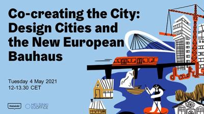 Title "Co-creating the City: Design Cities and the New European Bauhaus" as well as the time and date on the left. Logos of the City of Helsinki and Helsinki EU Office on the bottom left. Blue background and a picture of a functioning city with a river, houses and train on the right.